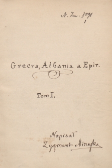 „Grecja, Albania a Epir”. T. 1