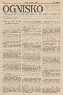 Ognisko : czasopismo dla spraw drukarskich i pokrewnych zawodów. R. 28. 1928, nr 7