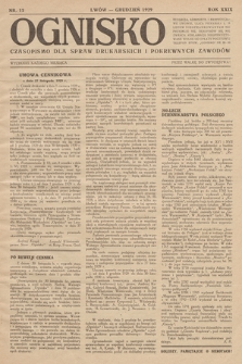 Ognisko : czasopismo dla spraw drukarskich i pokrewnych zawodów. R. 29. 1929, nr 12