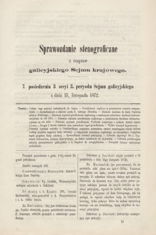 [Kadencja III, sesja III, pos. 7] Sprawozdanie Stenograficzne z Rozpraw Galicyjskiego Sejmu Krajowego. 7. Posiedzenie 3. Sesyi 3. Peryodu Sejmu Galicyjskiego