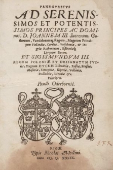 Panegyricvs Ad Serenissimos Et Potentissimos Principes Ac Dominos, D. Joannem III. Suecorum, Gothorum [...] Regem Livonum Ducem Et Sigismvndvm III. Regem Poloniæ Et Designatvm Sveciæ, Magnum Dvcem Lithuaniæ [...]