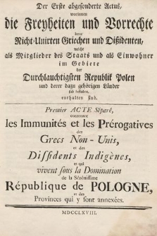 Der Erste Abgesonderte Actus, worinnen die Freyheiten und Vorrechte derer Nicht-Unirten Griechen und Dißidenten, als Mitglieder des Staats und als Einwohner im Gebiete der Durchlauchtigsten Republik Polen und derer dazu gehörigen Länder sich befinden, enthalten sind = Premier Acte Sépére contenent les Immunités et les Prérogatives des Grecs Non-Unis, et des Dissidents Indigènes, et qui vivent sous la Domination de la Sérenissime République de Pologne, et des Provinces qui y sont annexées