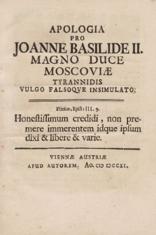 Apologia Pro Joanne Basilide II. Magno Duce Moscoviæ, Tyrannidis Vulgo Falsoque Insimulato.