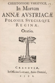 Christophori Varsevicii, In Mortem Annæ Avstriacæ Poloniæ Sveciæqve Reginæ: Oratio