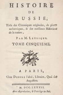 Histoire De Russie : Tirée des Chroniques originales, de pieces authentiques, & des meilleurs Historiens de la nation. T. 5