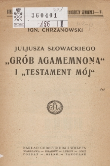 Juljusza Słowackiego „Grób Agamemnona” i „Testament mój”