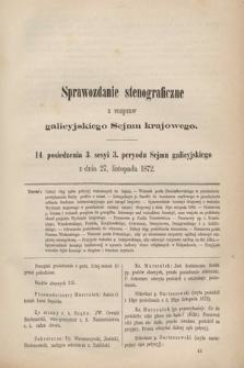 [Kadencja III, sesja III, pos. 14] Sprawozdanie Stenograficzne z Rozpraw Galicyjskiego Sejmu Krajowego. 14. Posiedzenie 3. Sesyi 3. Peryodu Sejmu Galicyjskiego