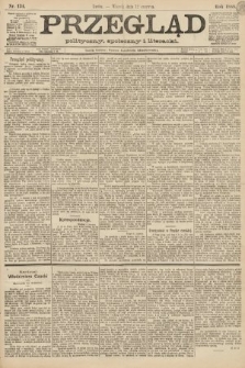 Przegląd polityczny, społeczny i literacki. 1888, nr 134