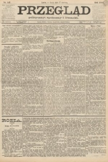 Przegląd polityczny, społeczny i literacki. 1888, nr 147