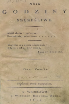 Moie godziny szczęśliwe. [T. 1]