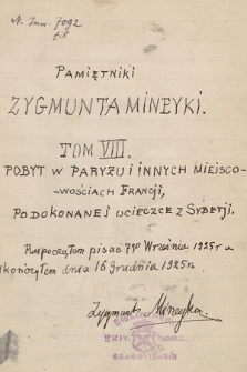 „Pamiętniki Zygmunta Mineyki” doprowadzone do 1869 r., pisane w Atenach w latach 1918–1925. T. 8. „Pobyt w Paryżu i innych miejscowościach Francji po dokonanej ucieczce z Syberii”