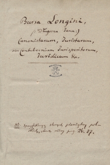 „Bursa Longini [...], canonistarum, iuristarum seu Contubernium iurisperitorum, iuridicum etc.”