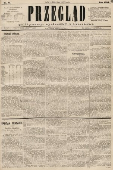 Przegląd polityczny, społeczny i literacki. 1885, nr 81