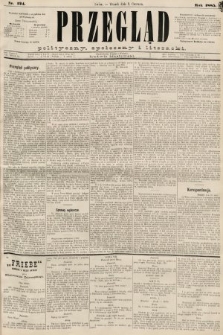 Przegląd polityczny, społeczny i literacki. 1885, nr 124