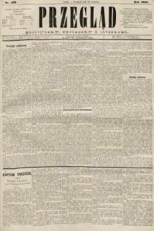 Przegląd polityczny, społeczny i literacki. 1885, nr 137