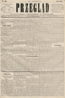 Przegląd polityczny, społeczny i literacki. 1885, nr 164