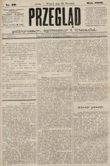 Przegląd polityczny, społeczny i literacki. 1886, nr 20