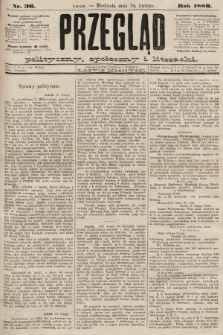 Przegląd polityczny, społeczny i literacki. 1886, nr 36