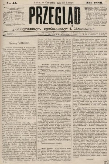 Przegląd polityczny, społeczny i literacki. 1886, nr 45