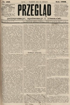 Przegląd polityczny, społeczny i literacki. 1886, nr 186