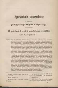 [Kadencja III, sesja III, pos. 17] Sprawozdanie Stenograficzne z Rozpraw Galicyjskiego Sejmu Krajowego. 17. Posiedzenie 3. Sesyi 3. Peryodu Sejmu Galicyjskiego