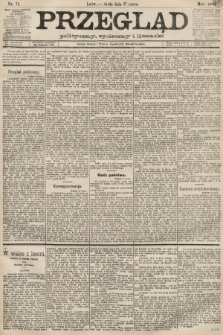 Przegląd polityczny, społeczny i literacki. 1889, nr 71
