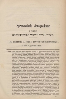 [Kadencja III, sesja III, pos. 18] Sprawozdanie Stenograficzne z Rozpraw Galicyjskiego Sejmu Krajowego. 18. Posiedzenie 3. Sesyi 3. Peryodu Sejmu Galicyjskiego