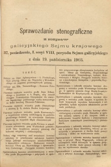 [Kadencja VIII, sesja I, pos. 37] Sprawozdanie Stenograficzne z Rozpraw Galicyjskiego Sejmu Krajowego. 37. Posiedzenie 1. Sesyi VIII. Peryodu Sejmu Galicyjskiego