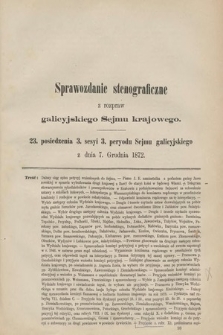 [Kadencja III, sesja III, pos. 23] Sprawozdanie Stenograficzne z Rozpraw Galicyjskiego Sejmu Krajowego. 23. Posiedzenie 3. Sesyi 3. Peryodu Sejmu Galicyjskiego