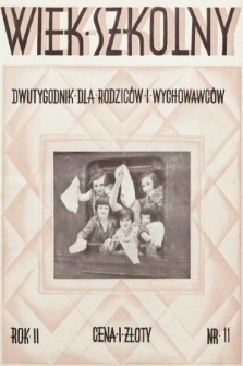 Wiek Szkolny : dwutygodnik dla rodziców i wychowawców. 1930, nr 11