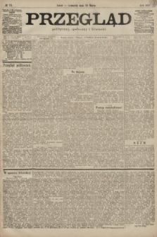 Przegląd polityczny, społeczny i literacki. 1899, nr 73