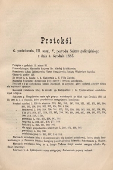 [Kadencja V, sesja III, pos. 6] Protokoły z 3. Sesyi V. Peryodu Sejmu Krajowego Królestwa Galicyi i Lodomeryi z Wielkiem Księstwem Krakowskiem w roku 1885/6. Protokół 6