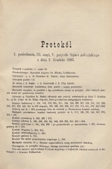 [Kadencja V, sesja III, pos. 7] Protokoły z 3. Sesyi V. Peryodu Sejmu Krajowego Królestwa Galicyi i Lodomeryi z Wielkiem Księstwem Krakowskiem w roku 1885/6. Protokół 7