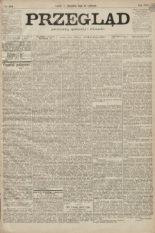 Przegląd polityczny, społeczny i literacki. 1899, nr 144