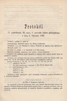 [Kadencja V, sesja III, pos. 17] Protokoły z 3. Sesyi V. Peryodu Sejmu Krajowego Królestwa Galicyi i Lodomeryi z Wielkiem Księstwem Krakowskiem w roku 1885/6. Protokół 17