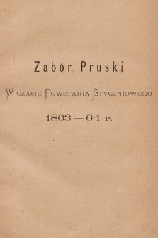 Zabór Pruski w czasie Powstania Styczniowego 1863-64 r.