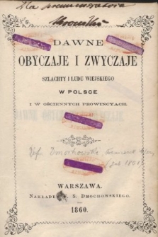 Dawne obyczaje i zwyczaje szlachty i ludu wiejskiego w Polsce i w ościennych prowincyach