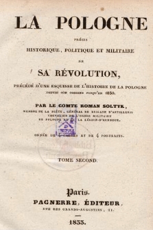 La Pologne : précis historique, politique et militaire de sa révolution, précédé d'une esquisse de l'histoire de la Pologne depuis son origine jusqu'en 1830. T. 2