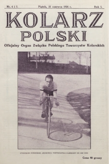 Kolarz Polski : oficjalny organ Polskiego Związku Towarzystw Kolarskich. 1926, nr 6-7