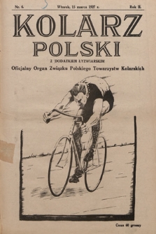 Kolarz Polski z Dodatkiem Łyżwiarskim : oficjalny organ Związku Polskiego Towarzystw Kolarskich. 1927, nr 6