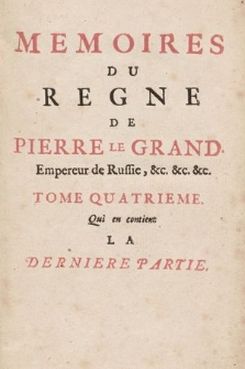 Memoires Du Regne De Pierre Le Grand, Empereur de Russie [...]. [T. 4, P. 3]