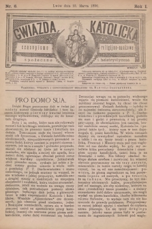 Gwiazda Katolicka : czasopismo religijno-naukowe, społeczne i beletrystyczne. 1890, nr 6