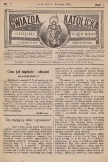 Gwiazda Katolicka : czasopismo religijno-naukowe, społeczne i beletrystyczne. 1890, nr 7