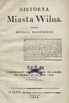Historya miasta Wilna. T. 1, Zawierający dzieje Wilna, od założenia miasta aż do roku 1430 : z rycinami