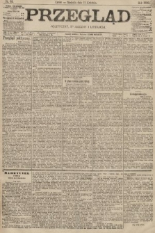 Przegląd polityczny, społeczny i literacki. 1896, nr 85