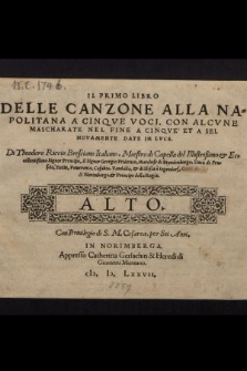 Il Primo Libro Delle Canzone Alla Napolitana A Cinque Voci, Con Alcvne Mascharate Nel Fine A Cinque Et A VI. Alto