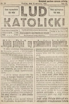 Lud Katolicki : tygodnik poświęcony sprawom ludu katolickiego : naczelny organ Polskiego Stronnictwa Kat. Ludowego. 1921, nr 37