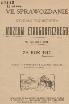 Sprawozdanie Wydziału Towarzystwa Muzeum Etnograficznego w Krakowie za Rok 1917