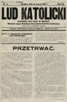 Lud Katolicki : naczelny organ Polskiego Stronnictwa Katolicko-Ludowego. 1932, nr 6