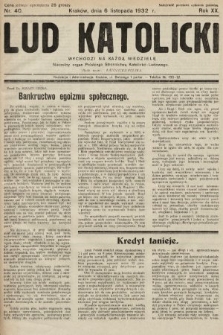 Lud Katolicki : naczelny organ Polskiego Stronnictwa Katolicko-Ludowego. 1932, nr 40